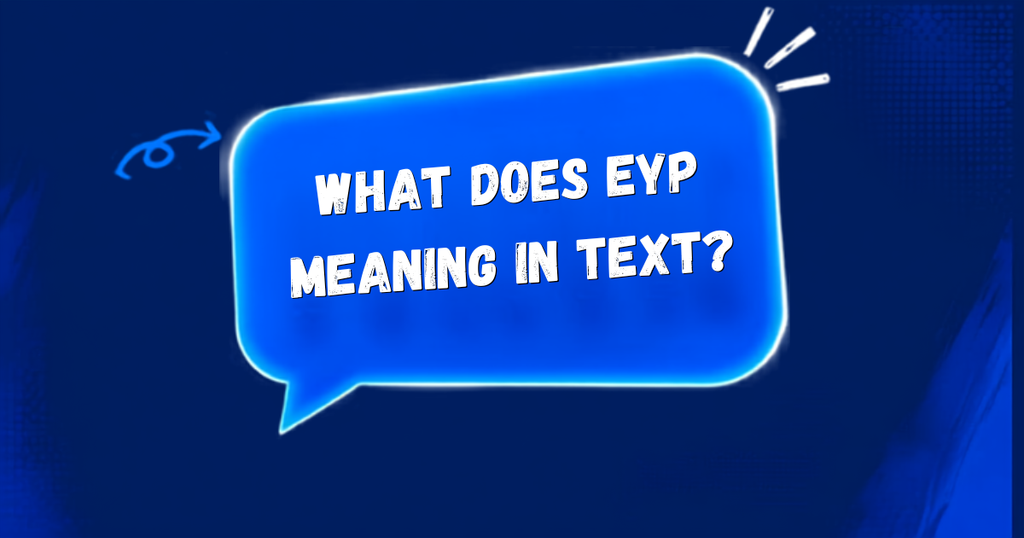 EYP Meaning in text
