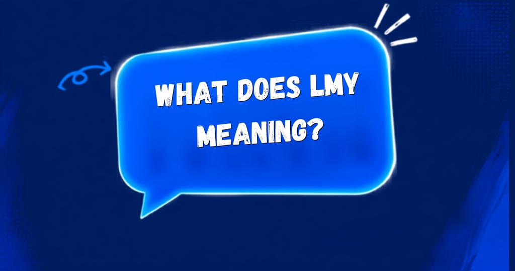 What Does LMY Mean
